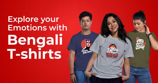 Explore your Emotions with Bengali T-Shirts