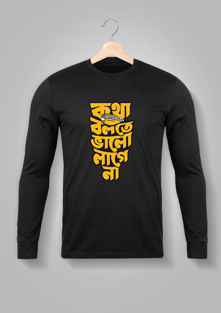 Kotha Bolte Bhalo Lagena Full Sleeve Unisex