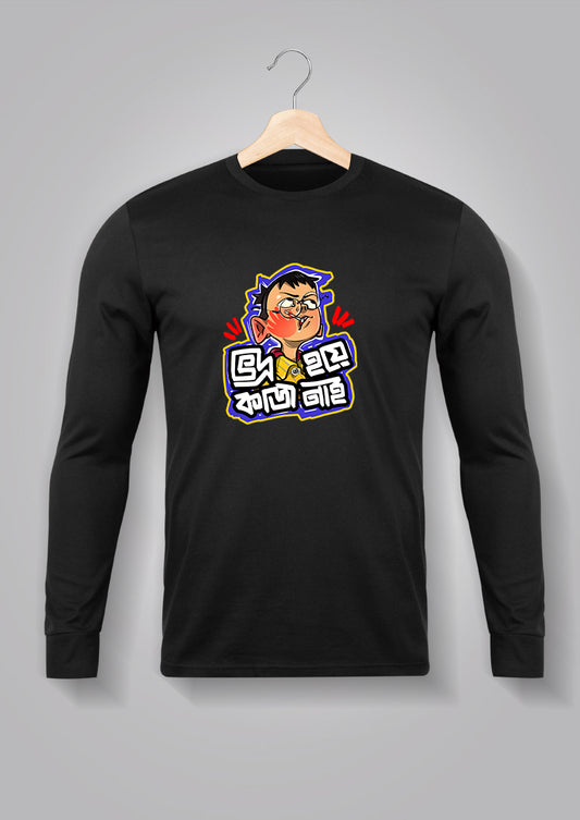 Bhodro Hoye Kaj Nai  Full Sleeve T-shirts